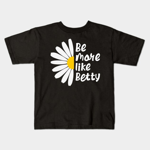 🎁 Spring Summer Daisy Flower - Less Karen's Be more Like Betty Kids T-Shirt by jodotodesign